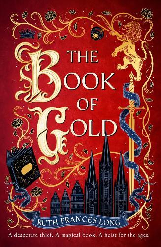 The Book of Gold: the first magical book heist novel in the Feral Gods trilogy