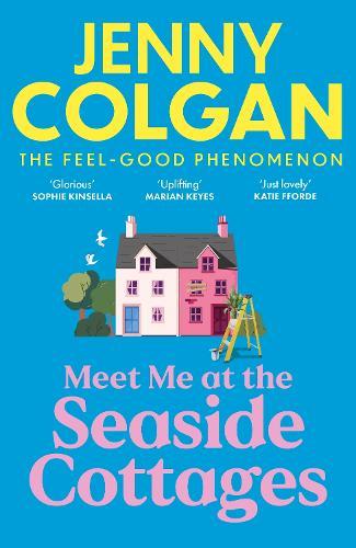 Meet Me at the Seaside Cottages: escape to the sea with the brand new novel from the feel-good phenomenon!