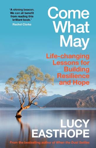Come What May: An uplifting guide to navigating hard times from the UK's leading expert on recovery