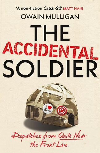 The Accidental Soldier: As recommended on Off Menu and The Rest is Entertainment - 'Very, very funny, genuinely brilliant', MARINA HYDE
