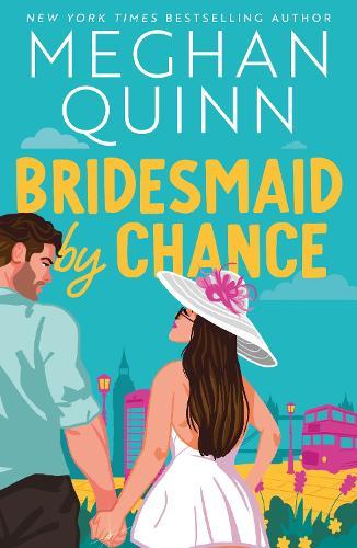 Bridesmaid By Chance: A spicy, steamy, hilarious marriage-of-convenience romcom from the bestselling author, perfect for your sexy romance fix for 2025