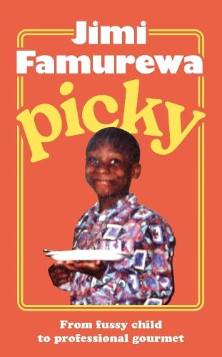 Picky: The must-read memoir from MasterChef judge Jimi Famurewa - the perfect foodie read this autumn