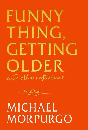 Funny Thing, Getting Older: Reflections on life, storytelling and wonder