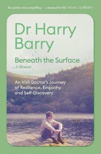Beneath the Surface: An Irish Doctor's Journey of Resilience, Empathy and Self-Discovery