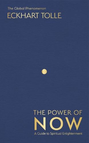 The Power of Now: The Global Phenomenon: A Guide to Spiritual Enlightenment
