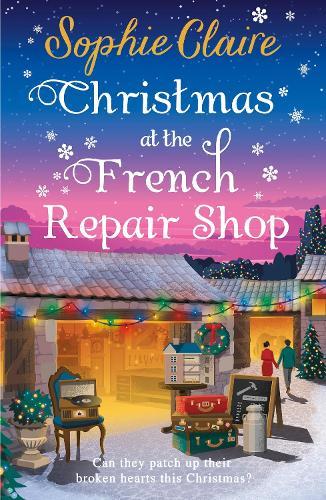 Christmas at the French Repair Shop: The brand new uplifting, cosy and heartwarming festive romcom