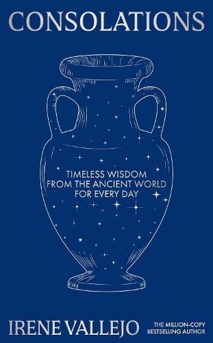 Consolations: Timeless Wisdom from the Ancient World for Every Day