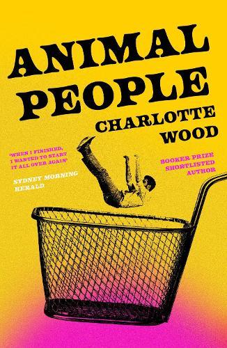 Animal People: the critically acclaimed early novel by the Booker Prize-shortlisted author of Stone Yard Devotional