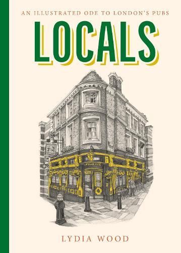 Locals: An Illustrated Ode to London’s Pubs