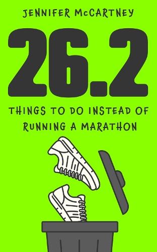 26.2 Things to Do Instead of Running a Marathon: The ultimate funny gift for marathon-running friends and family