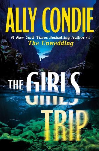 The Girls Trip: An utterly addictive and unputdownable thriller from the USA Today bestselling author