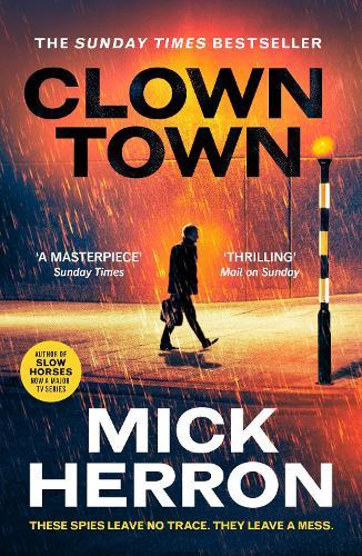 Clown Town: The Thriller for Our Chaotic Times (Slough House Thriller 9)