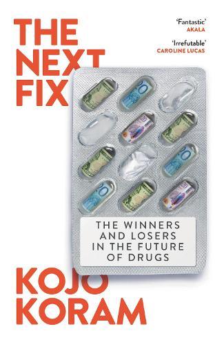 The Next Fix: The Winners and Losers in the Future of Drugs