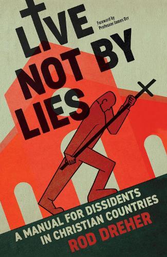 Live Not By Lies (UK EDITION): A Manual For Dissidents in Christian Countries
