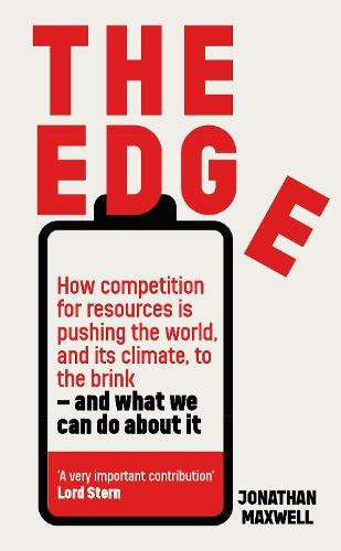 The Edge: How competition for resources is pushing the world, and its climate, to the brink – and what we can do about it.