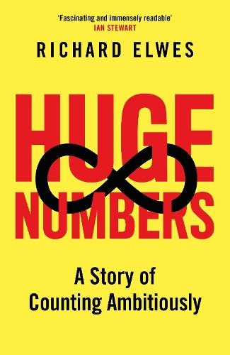 Huge Numbers: A Story of Counting Ambitiously