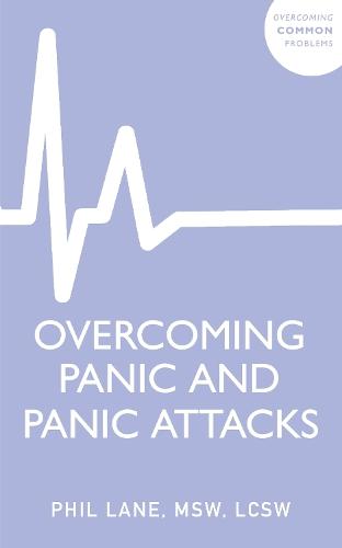 Overcoming Panic and Panic Attacks: Adaptive Skills to Release Panic’s Grip on Your Life