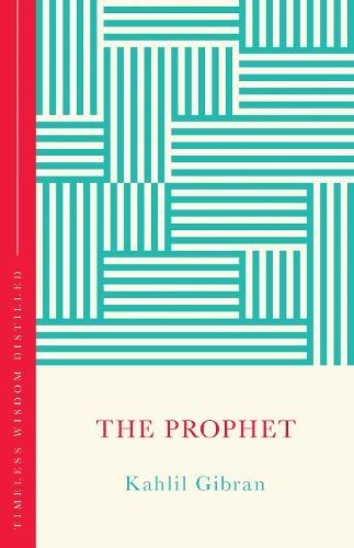 The Prophet (The Concise Classic): Timeless Wisdom Distilled