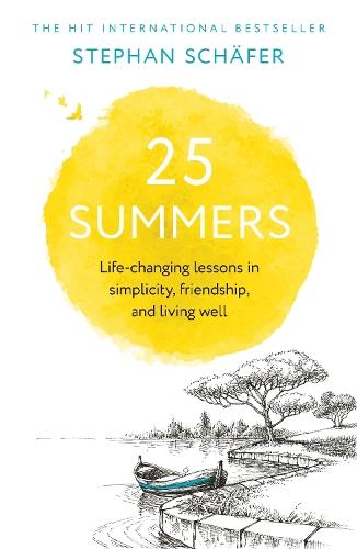 25 Summers: Life-changing Lessons in Simplicity, Friendship, and Living Well