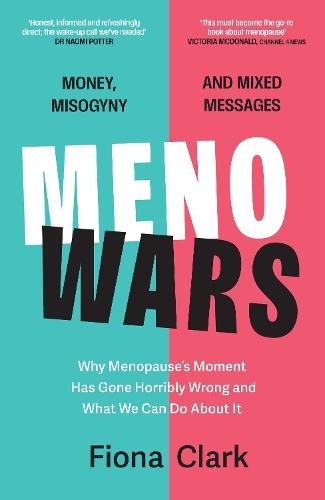 MenoWars: Why menopause’s moment has gone horribly wrong, and how you can navigate your way through it