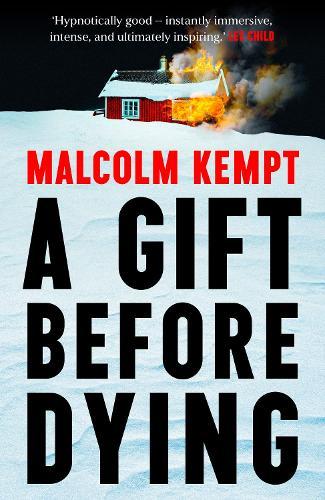 A Gift Before Dying: A haunting and gripping crime novel set in the unforgiving Arctic Circle - 'Hypnotically good' (Lee Child)