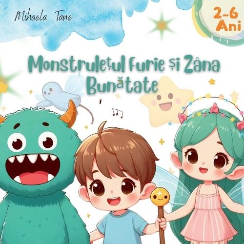 Monstrule&#539;ul Furie &#537;i Zâna Bun&#259;tate