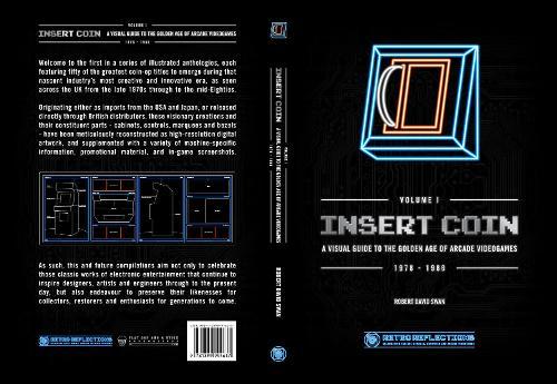 INSERT COIN: A VISUAL GUIDE TO THE GOLDEN AGE OF ARCADE VIDEOGAMES: 1978 - 1986