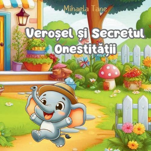 Vero&#537;el &#537;i Secretul Onestit&#259;&#539;ii