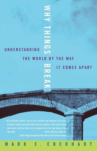 Why Things Break: Understanding the World By the Way It Comes Apart