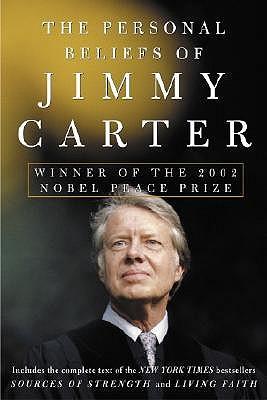 The Personal Beliefs of Jimmy Carter: Winner of the 2002 Nobel Peace Prize