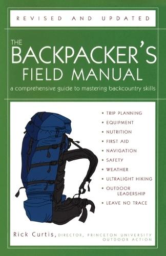 The Backpacker's Field Manual, Revised and Updated: A Comprehensive Guide to Mastering Backcountry Skills