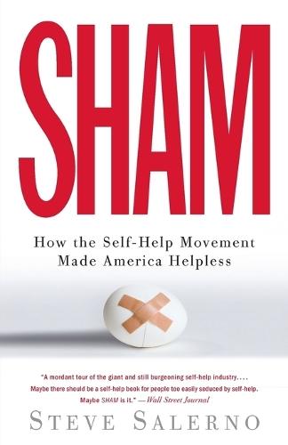 Sham: How the Self-Help Movement Made America Helpless