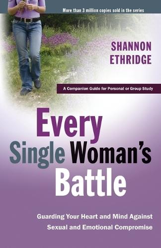 Every Single Woman's Battle Workbook: A Companion Guide for Personal or Group Study
