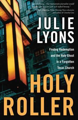 Holy Roller: A White Reporter Enters the World of Black Pentecostal Spirituality