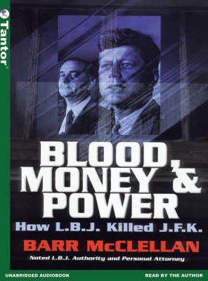 Blood, Money and Power: How L.B.J. Killed J.F.K.