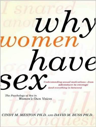 Why Women Have Sex: Understanding Sexual Motivations---From Adventure to Revenge (and Everything in Between)