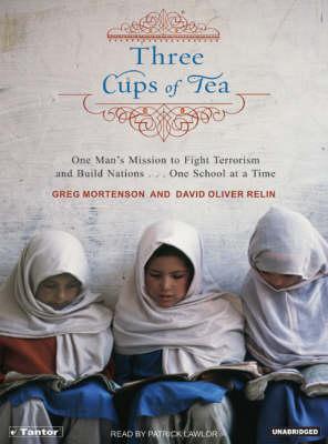 Three Cups of Tea: One Man's Mission to Promote Peace . . . One School at a Time