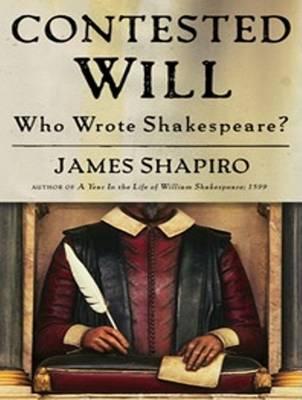 Contested Will: Who Wrote Shakespeare?