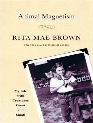 Animal Magnetism: My Life with Creatures Great and Small