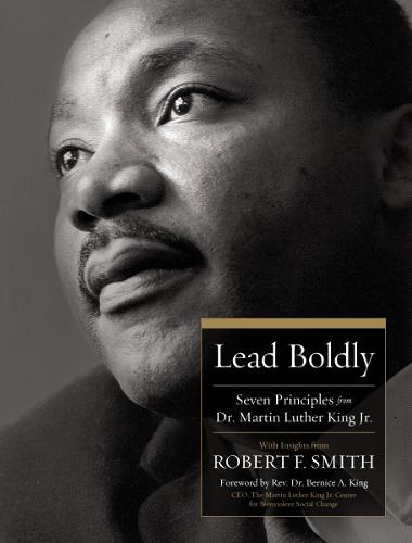 Lead Boldly: Seven Principles from Dr. Martin Luther King, Jr.