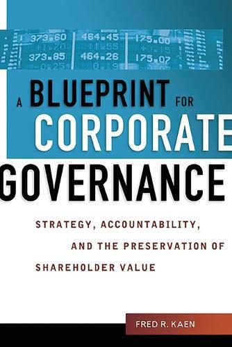 A Blueprint for Corporate Governance: Strategy, Accountability, and the Preservation of Shareholder Value