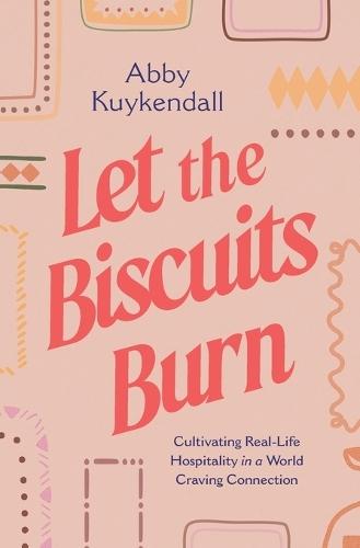 Let the Biscuits Burn: Cultivating Real-Life Hospitality in a World Craving Connection