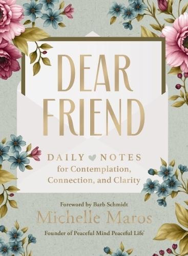 Dear Friend: Daily Love Notes for Contemplation, Connection, and Clarity (365 Days) – The Perfect Inspirational Christmas Gift for Women