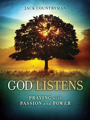 God Listens: Praying with Passion and Power