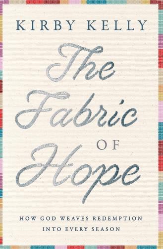 The Fabric of Hope: How God Weaves Redemption into Every Season