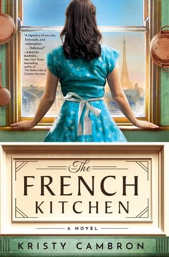 The French Kitchen: A Historical Romance Set in WWII France, Post-War Paris, and the World of Julia Child