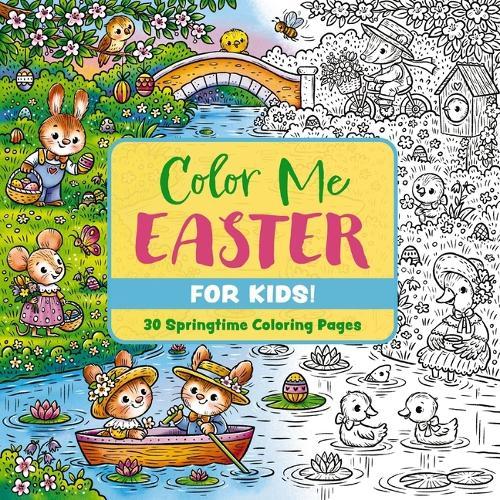 Color Me Easter (for Kids!): 30 Springtime Coloring Pages