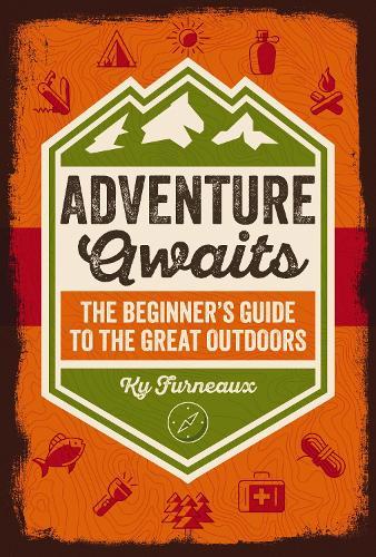 Adventure Awaits: The Beginner’s Guide to the Great Outdoors