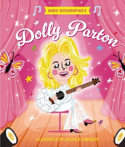 Baby Biographies: Dolly Parton: My Baby’s Introduction to the Queen of Country