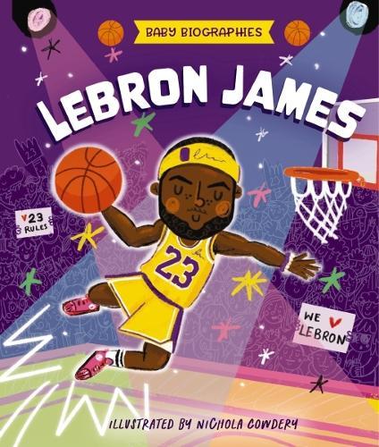 Baby Biographies: LeBron James: My Baby’s Introduction to the Basketball Legend